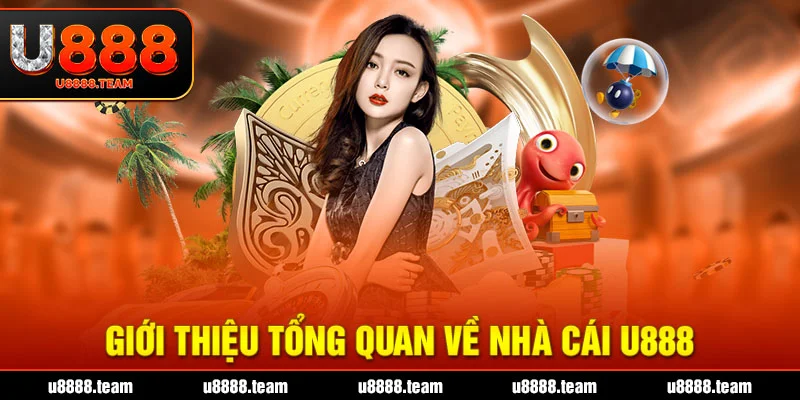 Giới thiệu tổng quan về nhà cái U888
