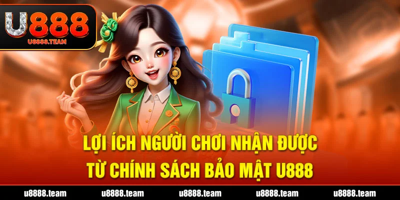 Lợi ích người chơi nhận được từ chính sách bảo mật U888