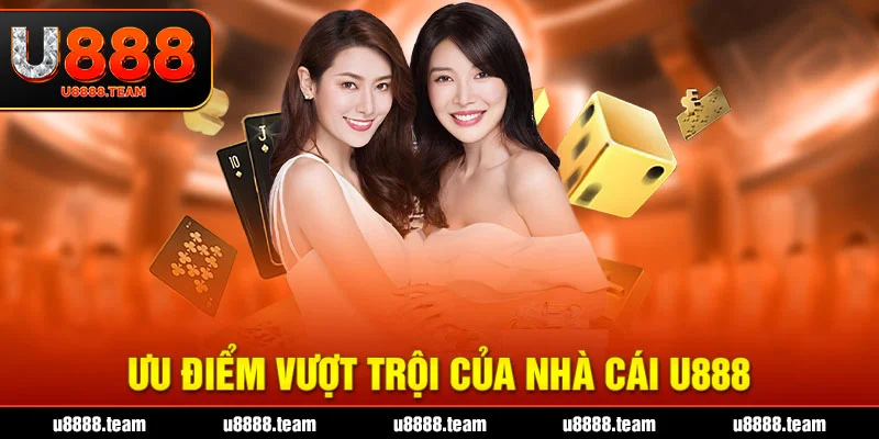 Ưu điểm vượt trội của nhà cái U888