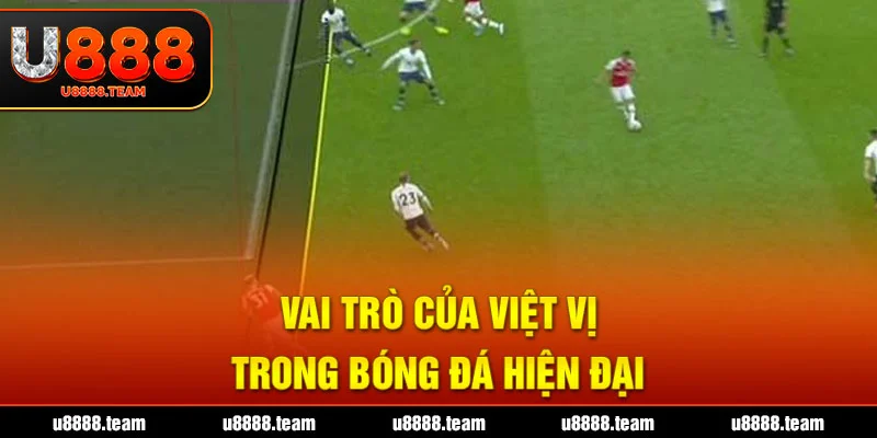 Vai trò của việt vị trong bóng đá hiện đại